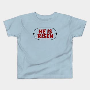 He Is Risen | Christian Saying Kids T-Shirt